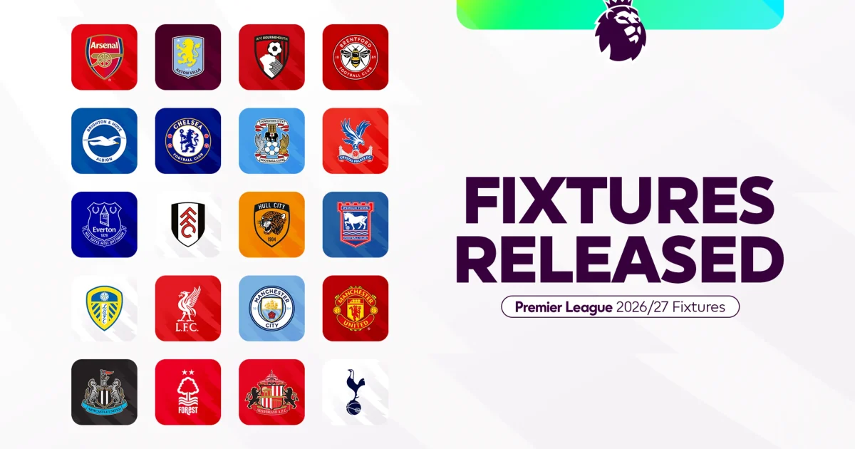 2026/27 Premier League Fixtures Are Here: Complete Schedule